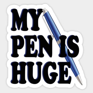 my pen is huge Sticker